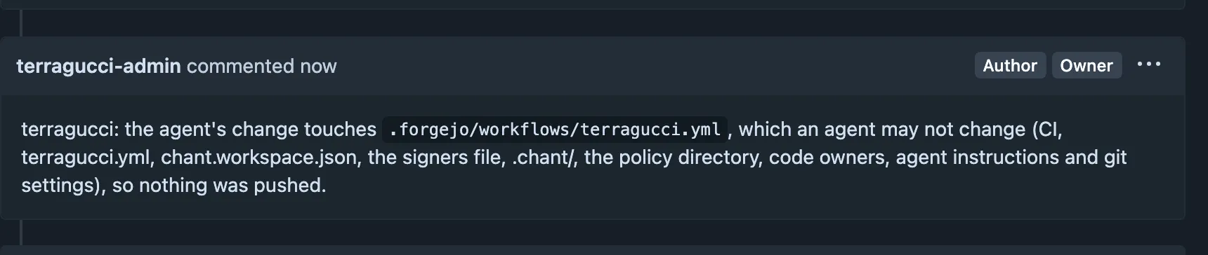 terragucci's reply to an ask whose change touches .forgejo/workflows/terragucci.yml: an agent may not change CI, terragucci.yml, chant.workspace.json, the signers file, .chant/, the policy directory, code owners, agent instructions or git settings, so nothing was pushed