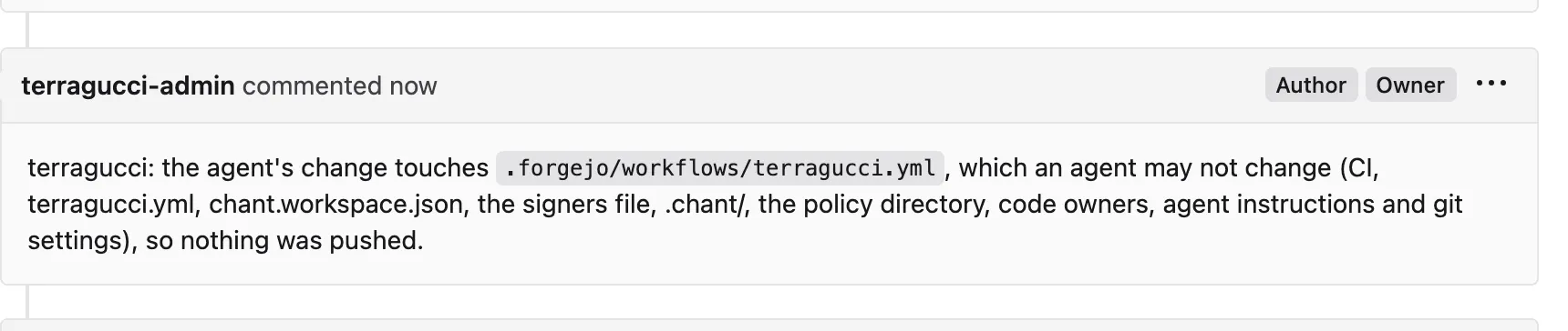 terragucci's reply to an ask whose change touches .forgejo/workflows/terragucci.yml: an agent may not change CI, terragucci.yml, chant.workspace.json, the signers file, .chant/, the policy directory, code owners, agent instructions or git settings, so nothing was pushed