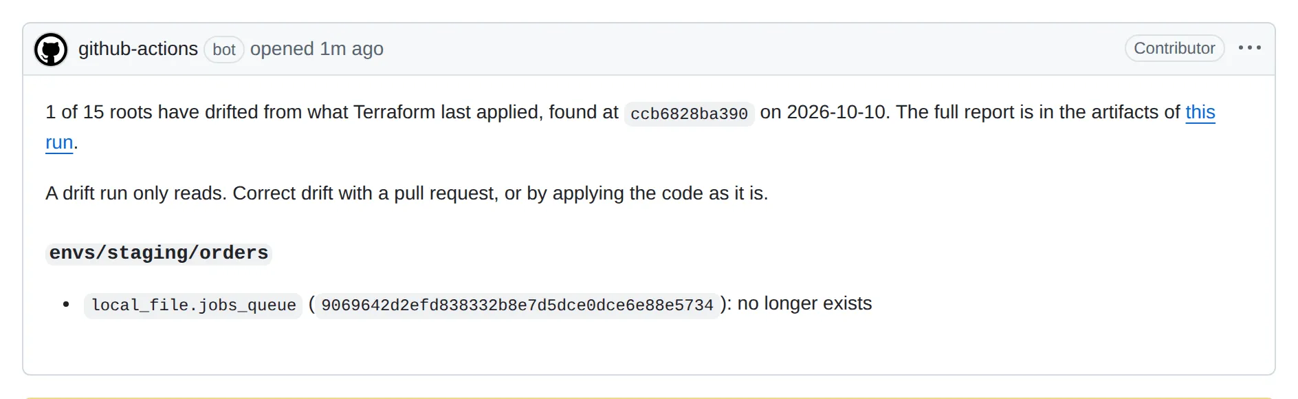 The drift issue on GitHub, opened by github-actions: 1 of 15 roots has drifted, envs/staging/orders, whose local_file.jobs_queue no longer exists, with the full report in the artifacts of the run